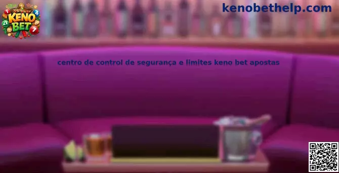 Centro de control de seguridad y límites de Keno Bet