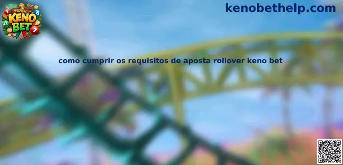 Información sobre requisitos de apuesta rollover en Keno Bet